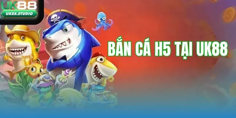 Bắn Cá H5