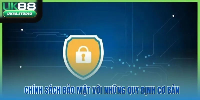Chính sách bảo mật với những quy định cơ bản