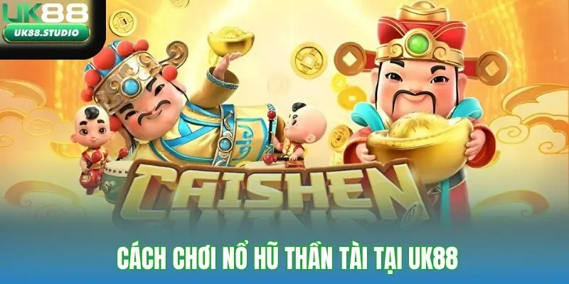 Nổ Hũ Thần Tài tại UK88
