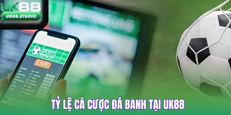 Tỷ Lệ Cá Cược tại UK88