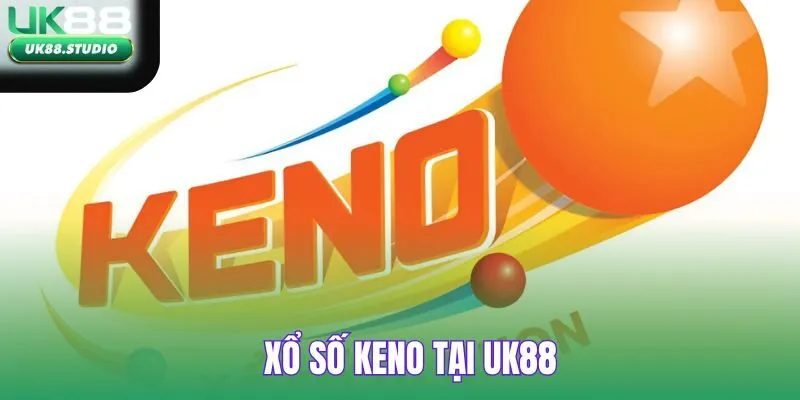 Xổ Số Keno tại UK88